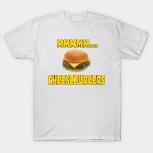 Mmmm... Cheeseburgers T-Shirt